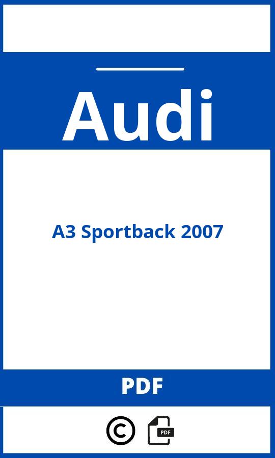 https://www.handleidi.ng/audi/a3-sportback-2007/handleiding;audi a3 sportback 2007;Audi;A3 Sportback 2007;audi-a3-sportback-2007;audi-a3-sportback-2007-pdf;https://autohandleidingen.com/wp-content/uploads/audi-a3-sportback-2007-pdf.jpg;https://autohandleidingen.com/audi-a3-sportback-2007-openen;380