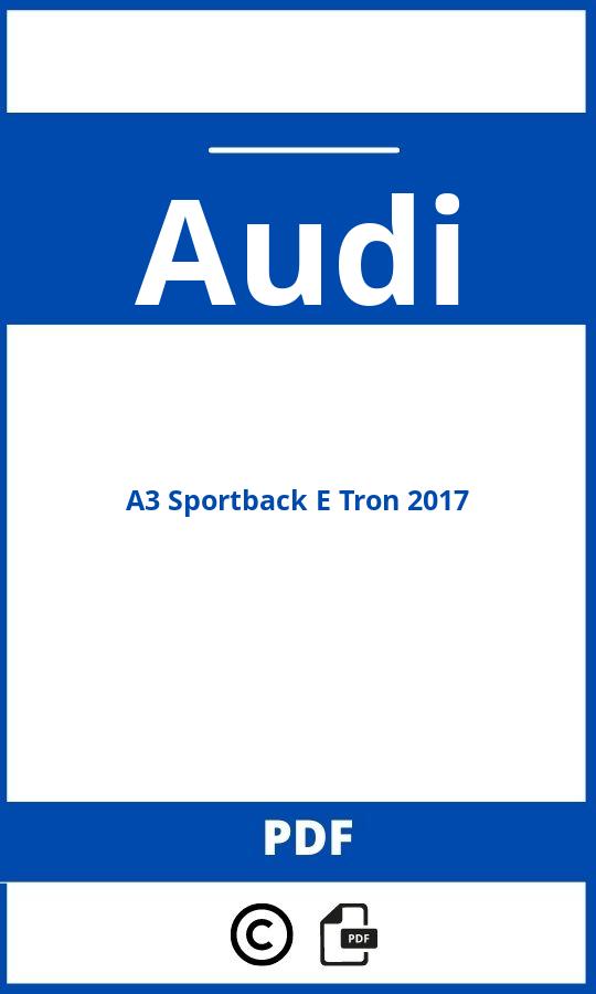 https://www.handleidi.ng/audi/a3-sportback-e-tron-2017/handleiding;audi a3 etron 2017;Audi;A3 Sportback E Tron 2017;audi-a3-sportback-e-tron-2017;audi-a3-sportback-e-tron-2017-pdf;https://autohandleidingen.com/wp-content/uploads/audi-a3-sportback-e-tron-2017-pdf.jpg;https://autohandleidingen.com/audi-a3-sportback-e-tron-2017-openen;543