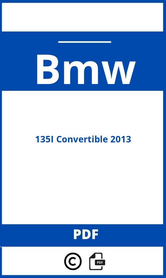 https://www.handleidi.ng/bmw/135i-convertible-2013/handleiding;bmw 135i cabrio;Bmw;135I Convertible 2013;bmw-135i-convertible-2013;bmw-135i-convertible-2013-pdf;https://autohandleidingen.com/wp-content/uploads/bmw-135i-convertible-2013-pdf.jpg;https://autohandleidingen.com/bmw-135i-convertible-2013-openen;470