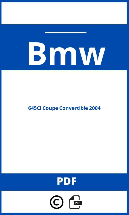 https://www.handleidi.ng/bmw/645ci-coupe-convertible-2004/handleiding;bmw 645ci 2004;Bmw;645Ci Coupe Convertible 2004;bmw-645ci-coupe-convertible-2004;bmw-645ci-coupe-convertible-2004-pdf;https://autohandleidingen.com/wp-content/uploads/bmw-645ci-coupe-convertible-2004-pdf.jpg;https://autohandleidingen.com/bmw-645ci-coupe-convertible-2004-openen;475