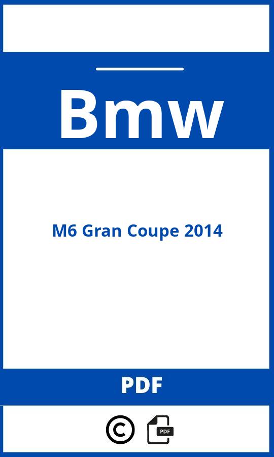 https://www.handleidi.ng/bmw/m6-gran-coupe-2014/handleiding;bmw m6 coupe;Bmw;M6 Gran Coupe 2014;bmw-m6-gran-coupe-2014;bmw-m6-gran-coupe-2014-pdf;https://autohandleidingen.com/wp-content/uploads/bmw-m6-gran-coupe-2014-pdf.jpg;https://autohandleidingen.com/bmw-m6-gran-coupe-2014-openen;587