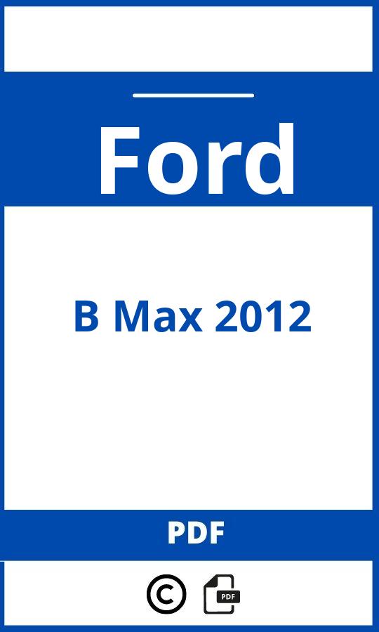 https://www.handleidi.ng/ford/b-max-2012/handleiding;ford b max specificaties;Ford;B Max 2012;ford-b-max-2012;ford-b-max-2012-pdf;https://autohandleidingen.com/wp-content/uploads/ford-b-max-2012-pdf.jpg;https://autohandleidingen.com/ford-b-max-2012-openen;491