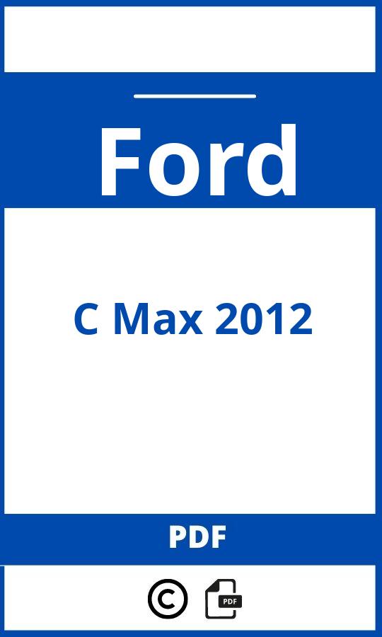 https://www.handleidi.ng/ford/c-max-2012/handleiding;ford c max 2012;Ford;C Max 2012;ford-c-max-2012;ford-c-max-2012-pdf;https://autohandleidingen.com/wp-content/uploads/ford-c-max-2012-pdf.jpg;https://autohandleidingen.com/ford-c-max-2012-openen;566