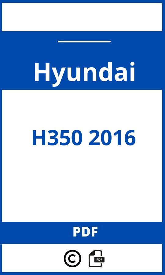 https://www.handleidi.ng/hyundai/h350-2016/handleiding;hyundai h350;Hyundai;H350 2016;hyundai-h350-2016;hyundai-h350-2016-pdf;https://autohandleidingen.com/wp-content/uploads/hyundai-h350-2016-pdf.jpg;https://autohandleidingen.com/hyundai-h350-2016-openen;529