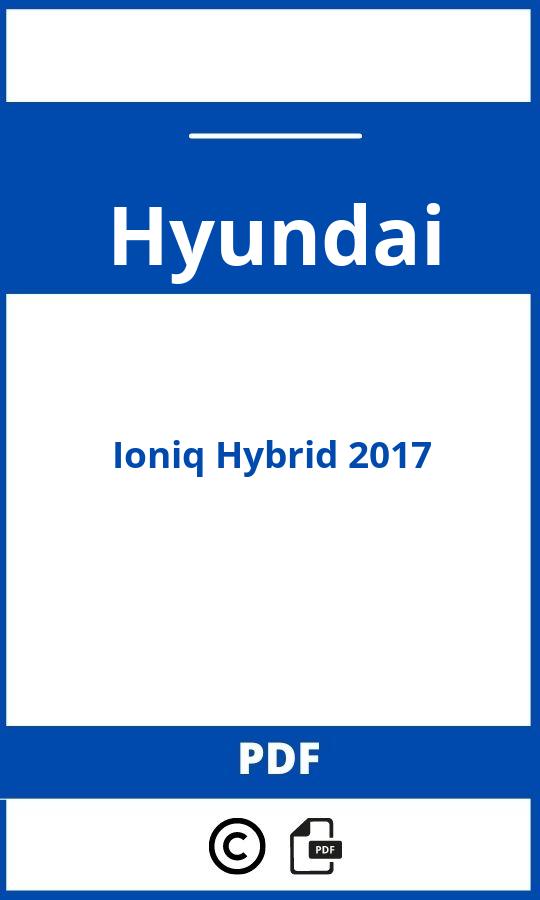 https://www.handleidi.ng/hyundai/ioniq-hybrid-2017/handleiding;hyundai ioniq hybride;Hyundai;Ioniq Hybrid 2017;hyundai-ioniq-hybrid-2017;hyundai-ioniq-hybrid-2017-pdf;https://autohandleidingen.com/wp-content/uploads/hyundai-ioniq-hybrid-2017-pdf.jpg;https://autohandleidingen.com/hyundai-ioniq-hybrid-2017-openen;392
