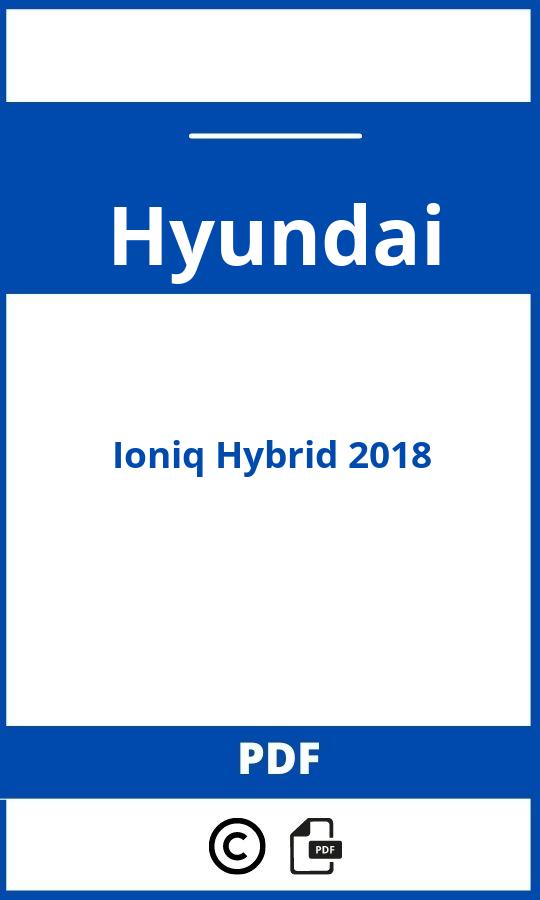 https://www.handleidi.ng/hyundai/ioniq-hybrid-2018/handleiding;hyundai ioniq 2018;Hyundai;Ioniq Hybrid 2018;hyundai-ioniq-hybrid-2018;hyundai-ioniq-hybrid-2018-pdf;https://autohandleidingen.com/wp-content/uploads/hyundai-ioniq-hybrid-2018-pdf.jpg;https://autohandleidingen.com/hyundai-ioniq-hybrid-2018-openen;591