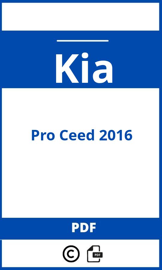 https://www.handleidi.ng/kia/pro-ceed-2016/handleiding;kia ceed 2016;Kia;Pro Ceed 2016;kia-pro-ceed-2016;kia-pro-ceed-2016-pdf;https://autohandleidingen.com/wp-content/uploads/kia-pro-ceed-2016-pdf.jpg;https://autohandleidingen.com/kia-pro-ceed-2016-openen;527
