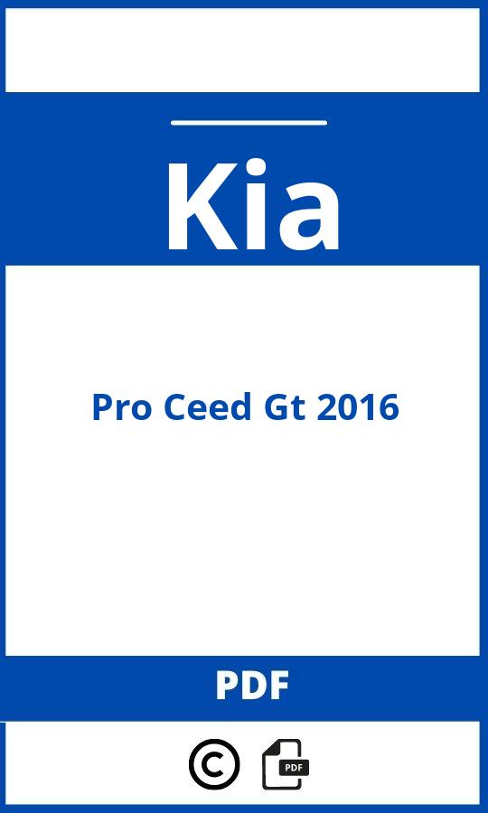 https://www.handleidi.ng/kia/pro-ceed-gt-2016/handleiding;;Kia;Pro Ceed Gt 2016;kia-pro-ceed-gt-2016;kia-pro-ceed-gt-2016-pdf;https://autohandleidingen.com/wp-content/uploads/kia-pro-ceed-gt-2016-pdf.jpg;https://autohandleidingen.com/kia-pro-ceed-gt-2016-openen;484
