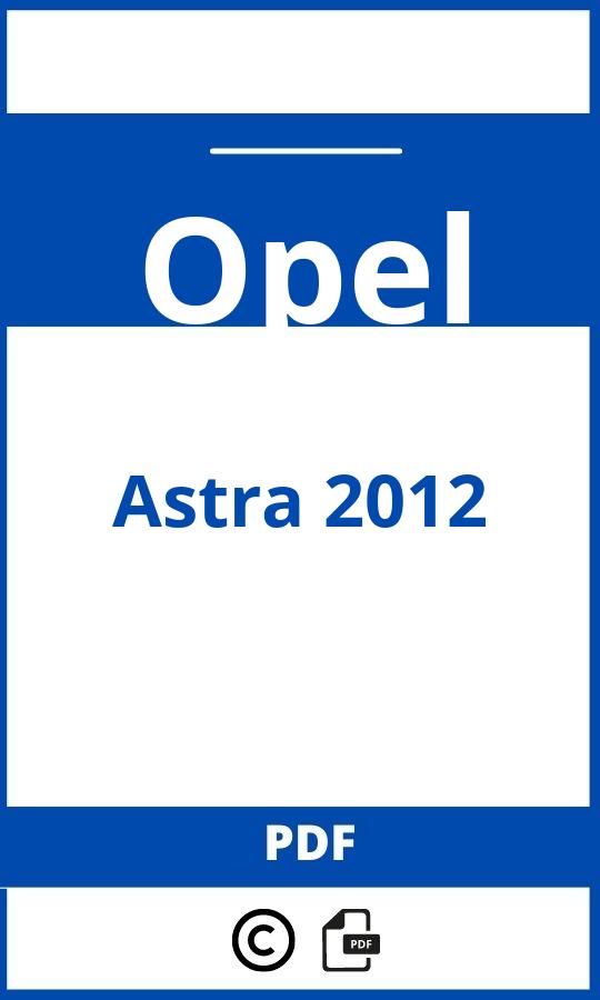 https://www.handleidi.ng/opel/astra-2012/handleiding;opel astra 2012;Opel;Astra 2012;opel-astra-2012;opel-astra-2012-pdf;https://autohandleidingen.com/wp-content/uploads/opel-astra-2012-pdf.jpg;https://autohandleidingen.com/opel-astra-2012-openen;581