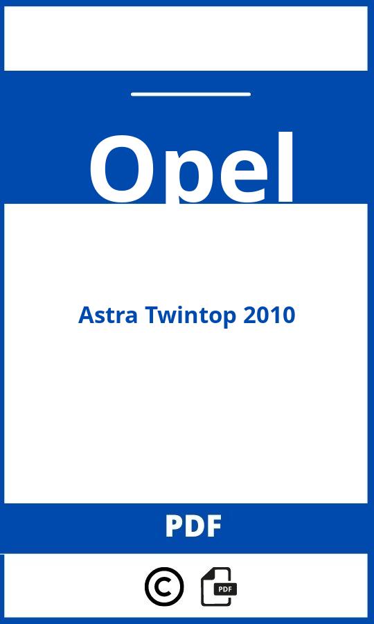 https://www.handleidi.ng/opel/astra-twintop-2010/handleiding;opel astra twintop problemen;Opel;Astra Twintop 2010;opel-astra-twintop-2010;opel-astra-twintop-2010-pdf;https://autohandleidingen.com/wp-content/uploads/opel-astra-twintop-2010-pdf.jpg;https://autohandleidingen.com/opel-astra-twintop-2010-openen;510