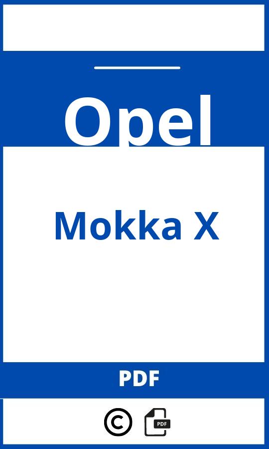 https://www.handleidi.ng/opel/mokka-x/handleiding;0pel mokka;Opel;Mokka X;opel-mokka-x;opel-mokka-x-pdf;https://autohandleidingen.com/wp-content/uploads/opel-mokka-x-pdf.jpg;https://autohandleidingen.com/opel-mokka-x-openen;462