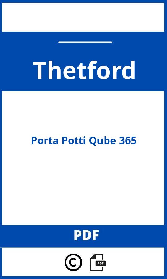 https://www.handleidi.ng/thetford/porta-potti-qube-365/handleiding?p=5;thetford porta potti 165 vs 365;Thetford;Porta Potti Qube 365;thetford-porta-potti-qube-365;thetford-porta-potti-qube-365-pdf;https://autohandleidingen.com/wp-content/uploads/thetford-porta-potti-qube-365-pdf.jpg;https://autohandleidingen.com/thetford-porta-potti-qube-365-openen;427