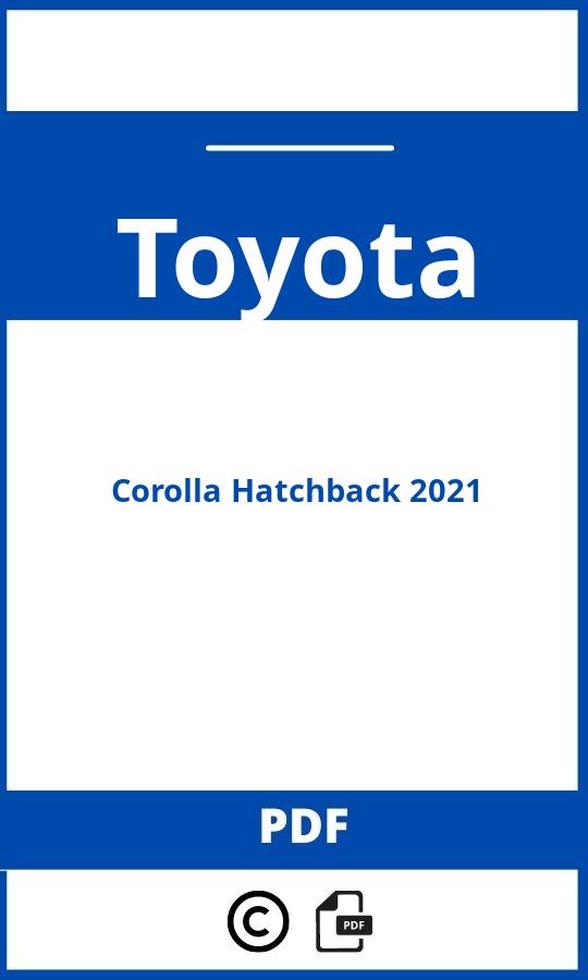 https://www.handleidi.ng/toyota/corolla-hatchback-2021/handleiding;corolla hatchback;Toyota;Corolla Hatchback 2021;toyota-corolla-hatchback-2021;toyota-corolla-hatchback-2021-pdf;https://autohandleidingen.com/wp-content/uploads/toyota-corolla-hatchback-2021-pdf.jpg;https://autohandleidingen.com/toyota-corolla-hatchback-2021-openen;465